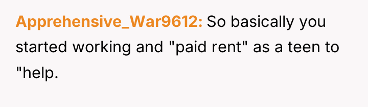 Apprehensive_War9612 So basically you started working and "paid rent" as...