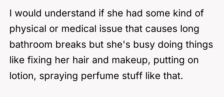 I would understand if she had some kind of physical...