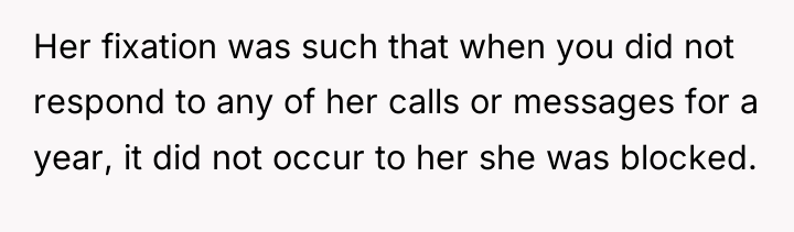 Her fixation was such that when you did not respond...