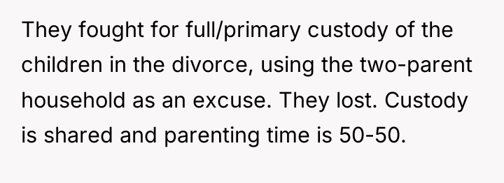 They fought for full/primary custody of the children in the...