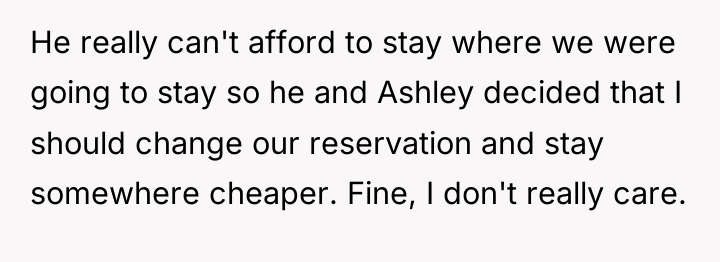 He really can't afford to stay where we were going...