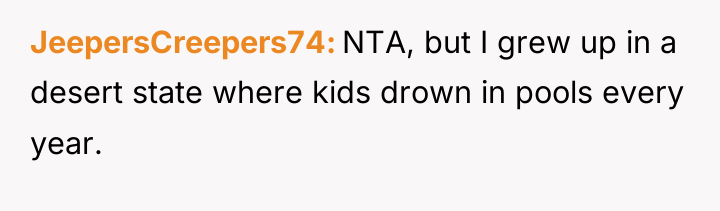 JeepersCreepers74 NTA, but I grew up in a desert state...