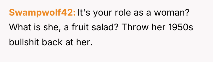 Swampwolf42 It's your role as a woman? What is she,...