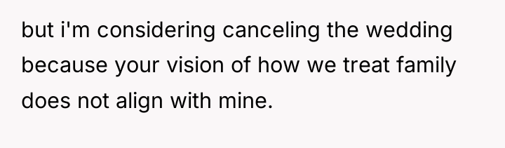but i'm considering canceling the wedding because your vision of...