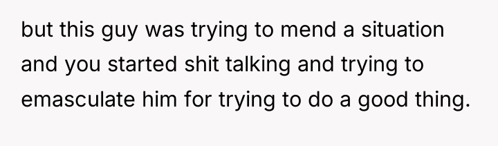 but this guy was trying to mend a situation and...