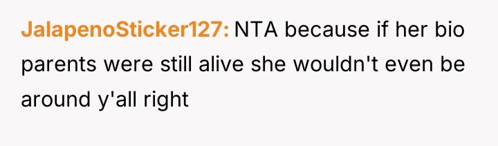 JalapenoSticker127 NTA because if her bio parents were still alive...