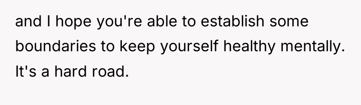 and I hope you're able to establish some boundaries to...