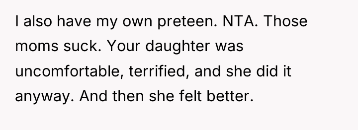 I also have my own preteen. NTA. Those moms suck....