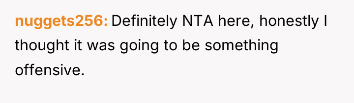 nuggets256 Definitely NTA here, honestly I thought it was going...