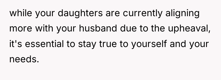 while your daughters are currently aligning more with your husband...