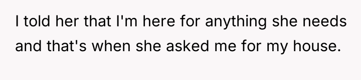 I told her that I'm here for anything she needs...
