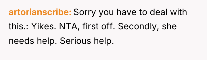 artorianscribe Sorry you have to deal with this.: Yikes. NTA,...