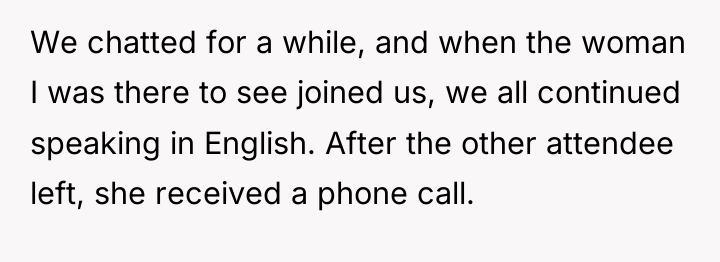 We chatted for a while, and when the woman I...
