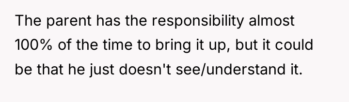The parent has the responsibility almost 100% of the time...