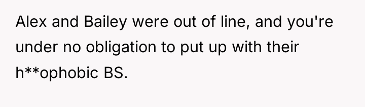 Alex and Bailey were out of line, and you're under...