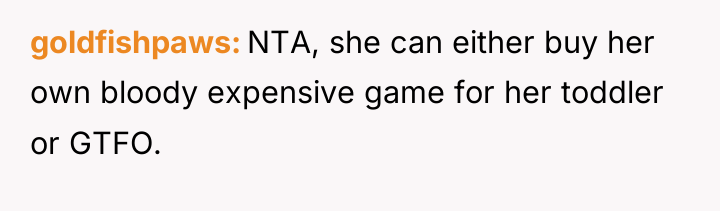 goldfishpaws NTA, she can either buy her own bloody expensive...