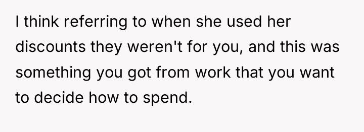 I think referring to when she used her discounts they...