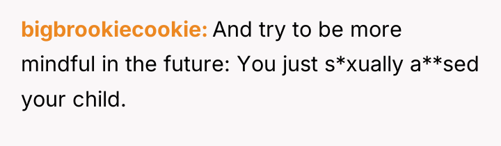 bigbrookiecookie And try to be more mindful in the future:...