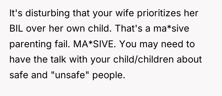 It's disturbing that your wife prioritizes her BIL over her...