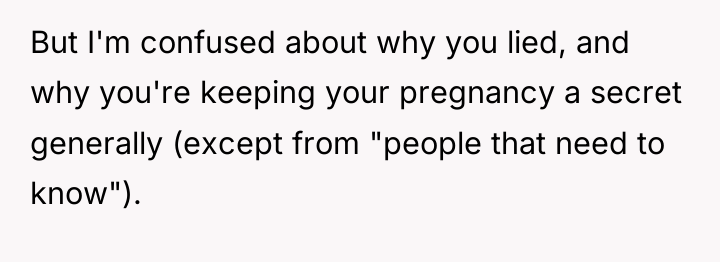But I'm confused about why you lied, and why you're...