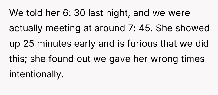 We told her 6: 30 last night, and we were...