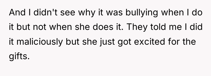 And I didn't see why it was bullying when I...