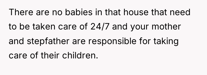 There are no babies in that house that need to...