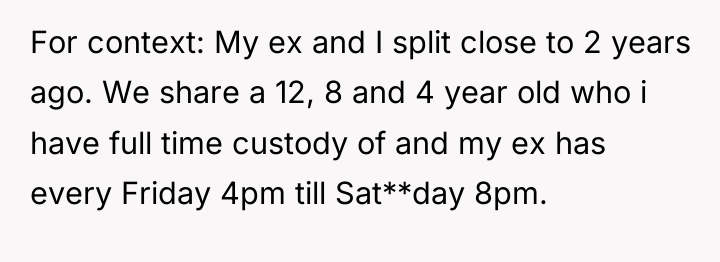 For context: My ex and I split close to 2...