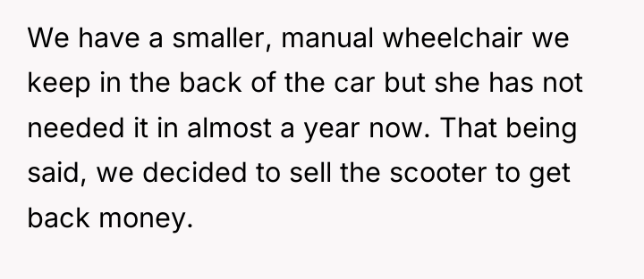 We have a smaller, manual wheelchair we keep in the...