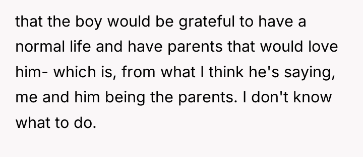 that the boy would be grateful to have a normal...