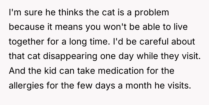 I'm sure he thinks the cat is a problem because...