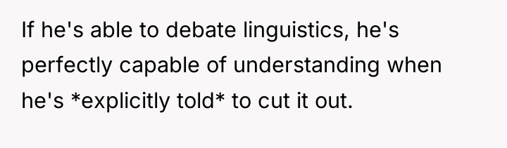 If he's able to debate linguistics, he's perfectly capable of...