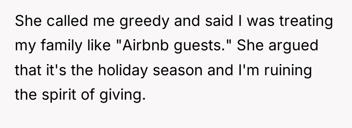 She called me greedy and said I was treating my...