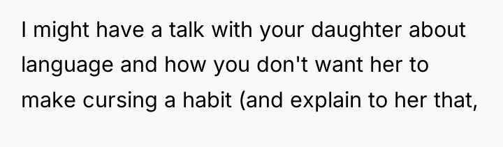 I might have a talk with your daughter about language...