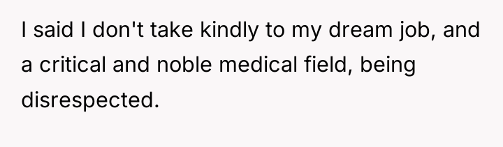 I said I don't take kindly to my dream job,...