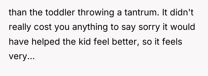 than the toddler throwing a tantrum. It didn't really cost...