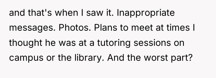 and that's when I saw it. Inappropriate messages. Photos. Plans...