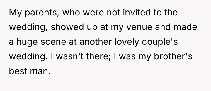 My parents, who were not invited to the wedding, showed...