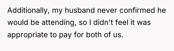 Additionally, my husband never confirmed he would be attending, so...