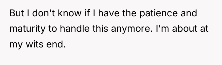 But I don't know if I have the patience and...