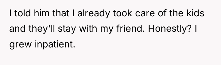 I told him that I already took care of the...