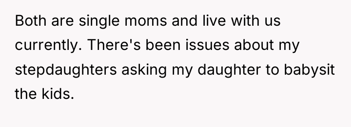 Both are single moms and live with us currently. There's...