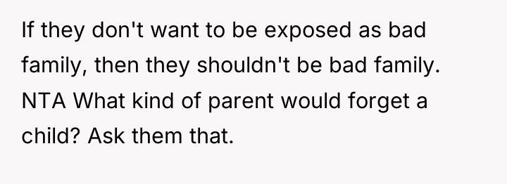 If they don't want to be exposed as bad family,...