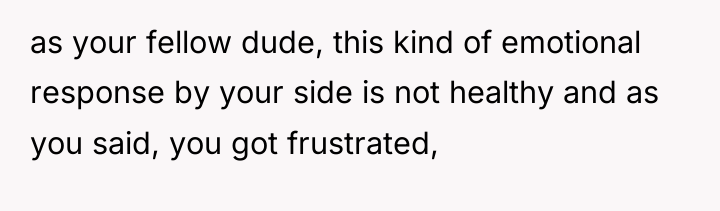 as your fellow dude, this kind of emotional response by...