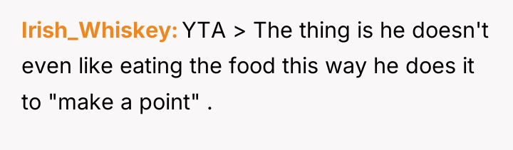 Irish_Whiskey YTA > The thing is he doesn't even like...