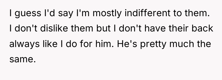 I guess I'd say I'm mostly indifferent to them. I...