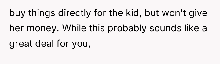 buy things directly for the kid, but won't give her...
