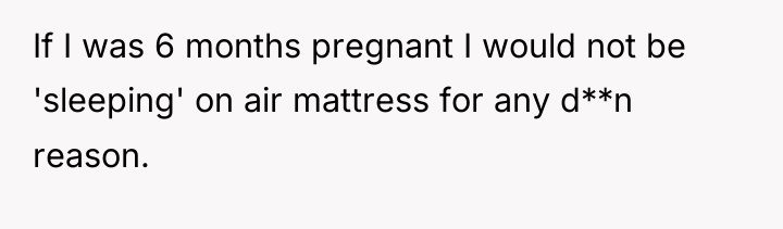 If I was 6 months pregnant I would not be...