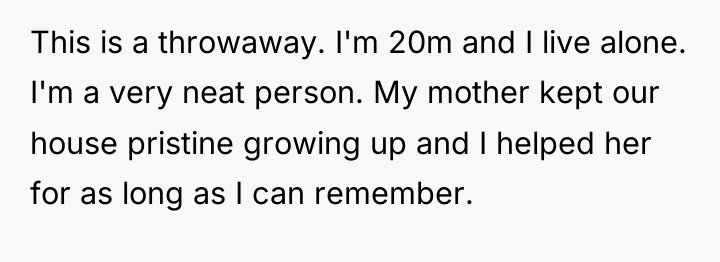 This is a throwaway. I'm 20m and I live alone....