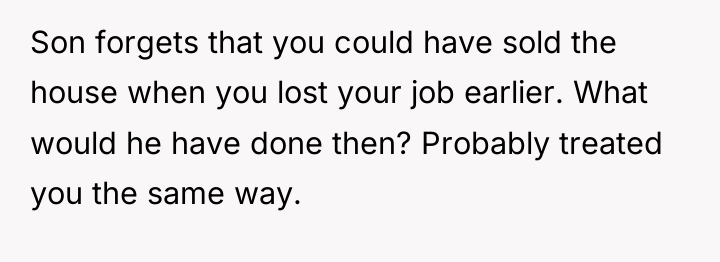 Son forgets that you could have sold the house when...